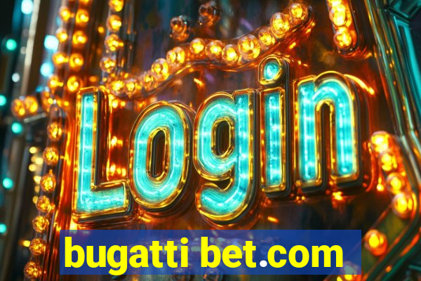 bugatti bet.com